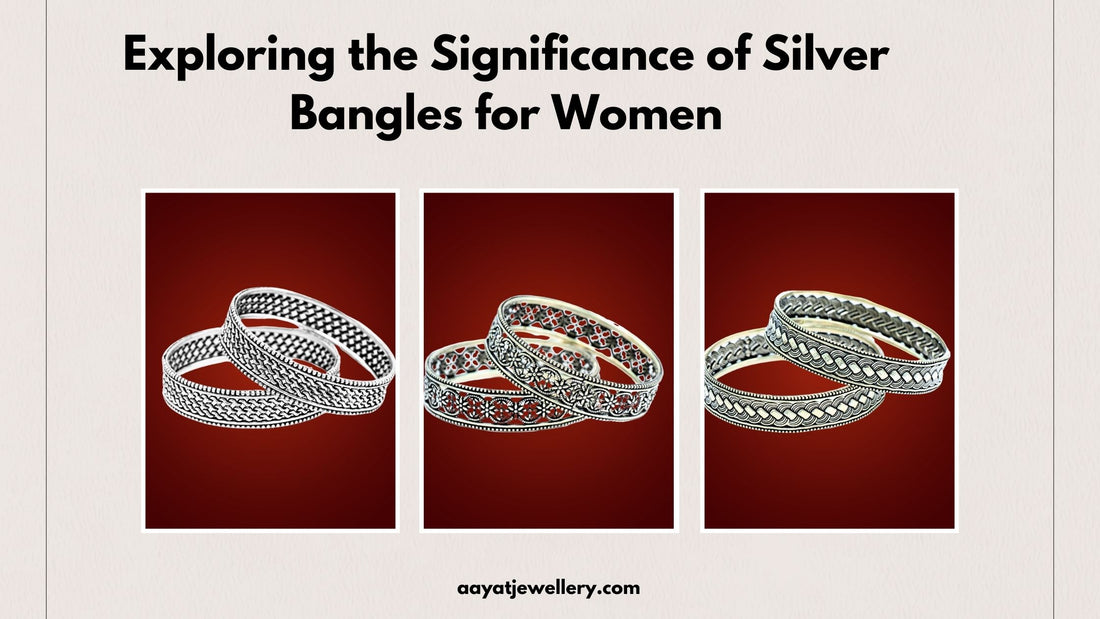 Exploring the Significance of Silver Bangles for Women
