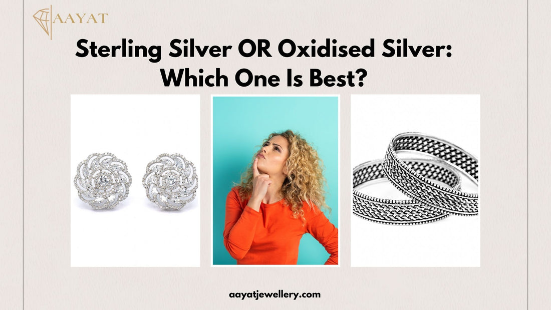 Sterling Silver OR Oxidised Silver: Which One Is Best?